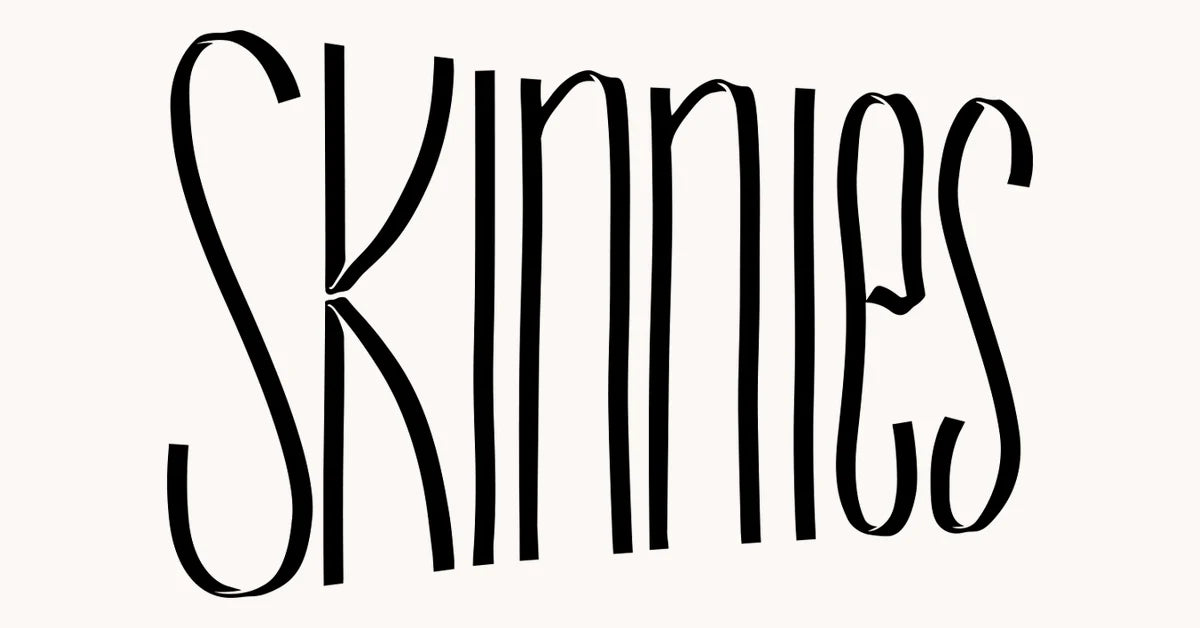 Skinnies