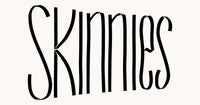 Skinnies